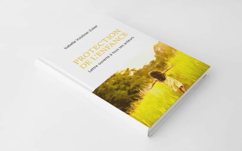 Extraits du livre « Protection de l’enfance – lettre ouverte à tous ses auteurs »